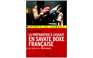 La préparation à l'assaut en Savate Boxe Française, les clés de la performance - Hugues Relier