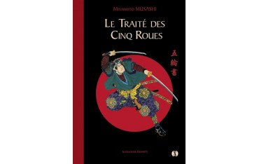 Le traité des Cinq Roues - Miyamoto Musashi, traduction Alexander Bennett