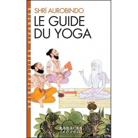 Le Guide du Yoga - Shrî Aurobindo