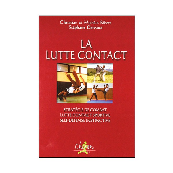 La Lutte Contact, stratégie de combat... - C & M Ribert/S. Dervaux