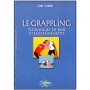 Le Grappling, techniques de base et enchaînements - Gaël Coadic