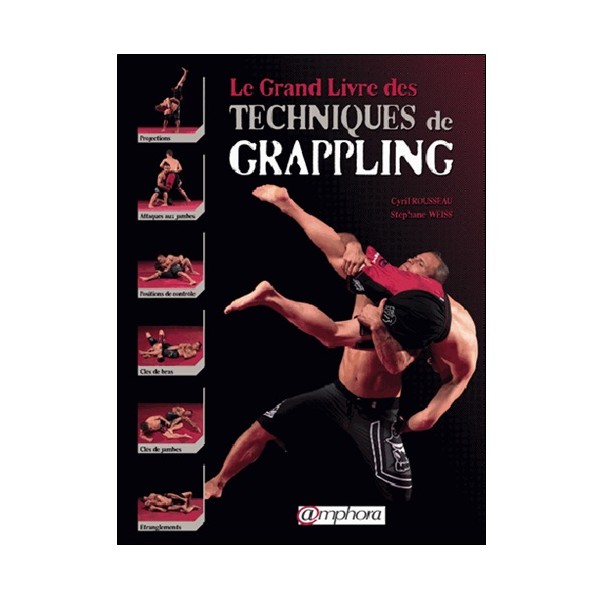 Le grand livre des techniques de Grappling - C. Rousseau & S. Weiss