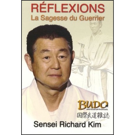 Réflexions, La Sagesse du Guerrier - Sensei Richard Kim