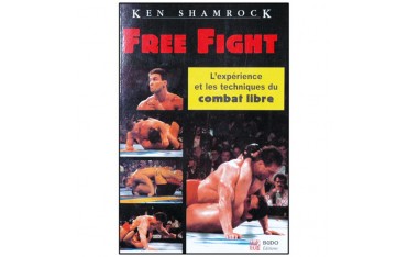 Free Fight, l'expérience et les techniques du combat libre - Ken Shamrock