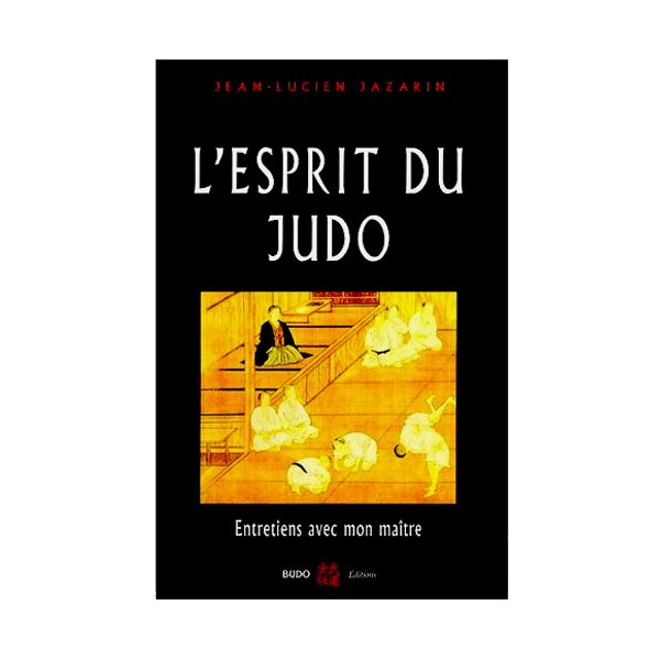 L'esprit du Judo, entretiens avec mon Maître (nouv ed) - JL Jazarin