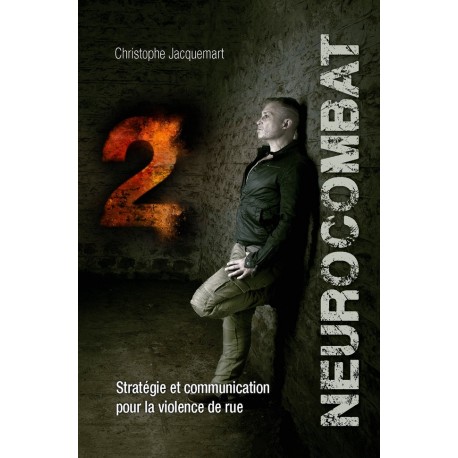 Neurocombat Volume 2, Stratégie et communication pour la violence de rue - Christophe Jacquemart
