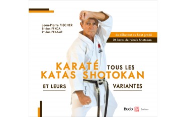 Karaté, tous les katas shotokan et leurs variantes, du débutant au haut gradé - Jean-Pierre Fischer