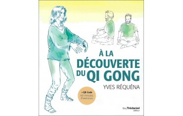 A la découverte du Qi Gong (+ QR Code pour 60 minutes d'exercices) - Yves Réquéna