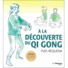 A la découverte du Qi Gong (+ QR Code pour 60 minutes d'exercices) - Yves Réquéna