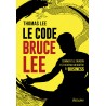 Le code Bruce Lee, comment le dragon est devenu un maître du business - Thomas LEE