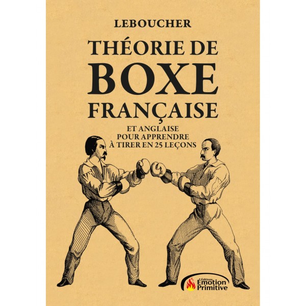 Théorie de boxe française et anglaise pour apprendre à tirer en 25 leçons - Leboucher