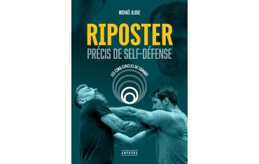 Riposter, précis de Self-Défense - Michaël Illouz