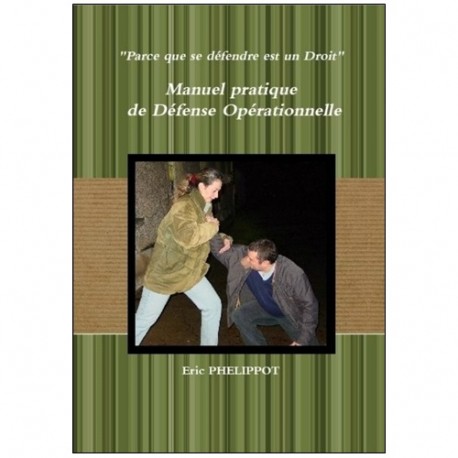 "Parce que se défendre est un Droit" Manuel pratique - Eric Phelippot