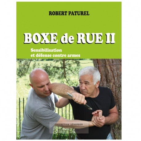 Boxe de rue vol.2: sensibilisation & défense contre armes - R Paturel