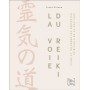 La voie du Reiki, Vivre et incarner les préceptes spirituels de sa pratique - Frans Stiene
