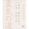 La voie du Reiki, Vivre et incarner les préceptes spirituels de sa pratique - Frans Stiene