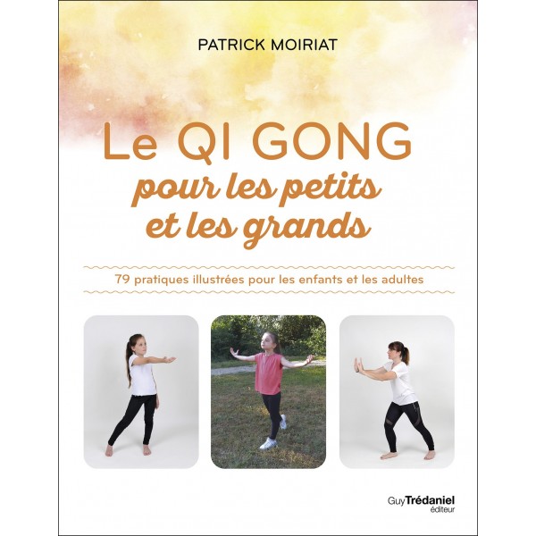 Le Qi Gong pour les petits et les grands - Patrick Moiriat