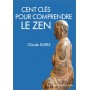 Cent clés pour comprendre le Zen - Claude Durix