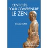 Cent clés pour comprendre le Zen - Claude Durix