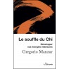 Le souffle du Chi, Développer nos énergies intérieures - Gregorio Manzur