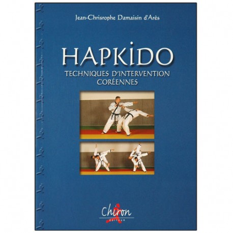 Hapkido, techn. d'intervention Coréennes - J-Ch. Damaisin d'Arès