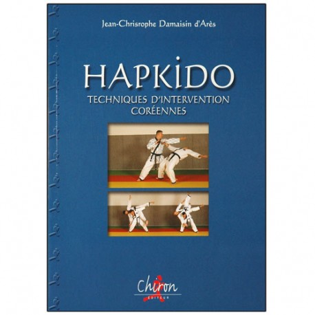 Hapkido, techn. d'intervention Coréennes - J-Ch. Damaisin d'Arès