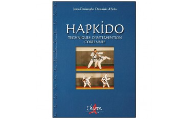 Hapkido, techniques d'intervention Coréennes - Jean-Christophe Damaisin d'Arès