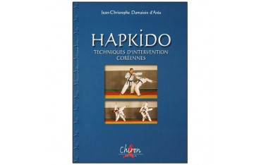 Hapkido, techniques d'intervention Coréennes - Jean-Christophe Damaisin d'Arès