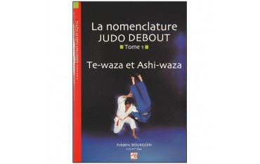 La nomenclature Judo Debout, T1 Te-waza & Ashi-waza - F. Bourgoin