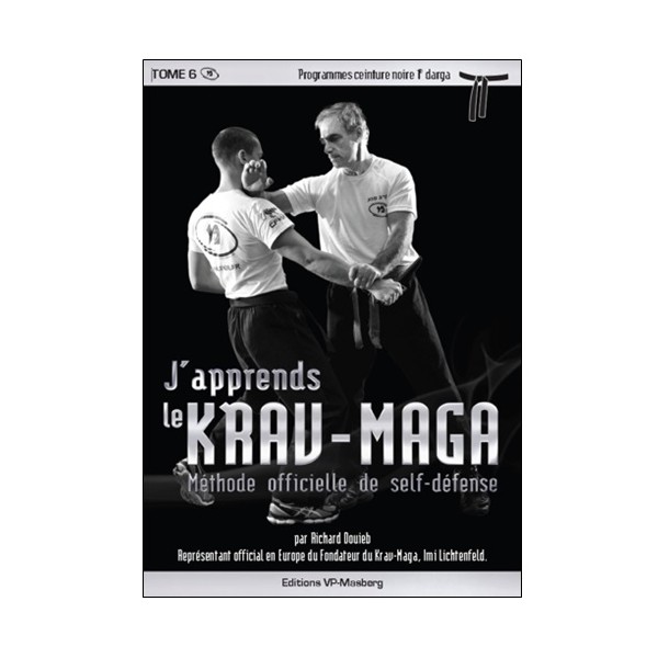 J'apprends le Krav-maga Vol.6 prog. noire 1er darga - R Douieb