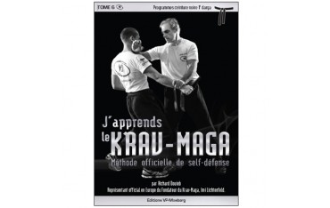 J'apprends le Krav-Maga, méthode officielle de self-défense, volume 6 programmes ceinture noire 1ère darga - Richard Douieb