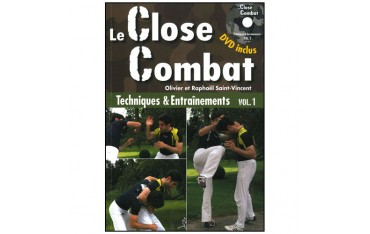 Le Close Combat volume 1 techniques & entraînements + dvd inclus - Oliviet & Raphaël Saint-Vincent