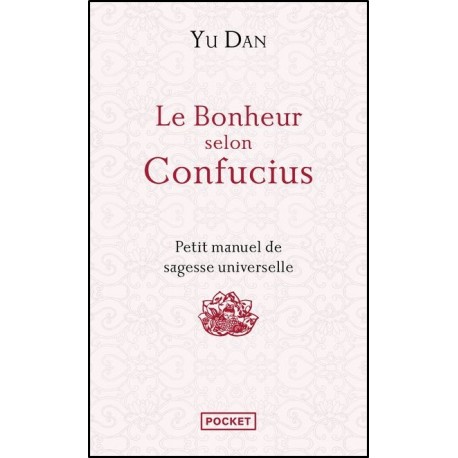 Le bonheur selon Confucius, petit manuel de sagesse  - Yu  Dan