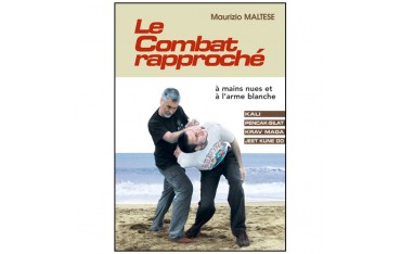 Le Combat rapproché à mains nues et à l'arme blanche (Kali, Pencak-Silat, Krav Maga, Jeet Kune Do) - Maurizio Maltese