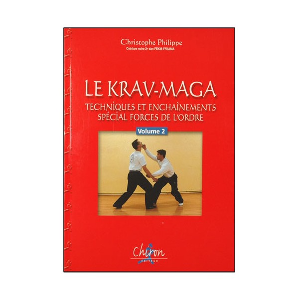 Le Krav-Maga, tech&ench spéc. forces de l'ordre, vol 2 - C. Philippe