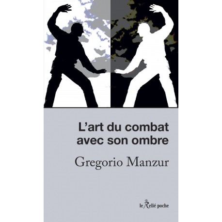 L'art du combat avec son ombre - Gregorio Manzur (livre de poche)