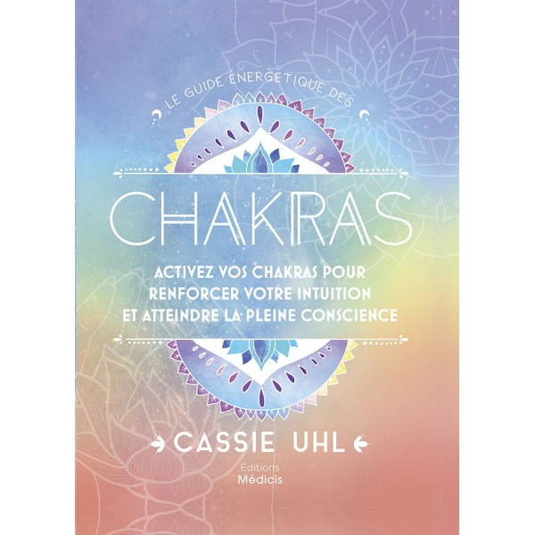 Le guide énergétique des Chakras - Cassie Uhl