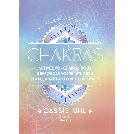 Le guide énergétique des Chakras - Cassie Uhl