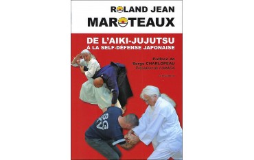 De L'Aïki-Jujutsu à la Self-défense japonaise - Roland Jean Maroteaux