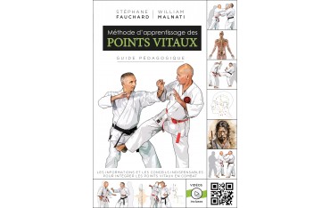 Méthode d'apprentissage des Points Vitaux - Stéphane Fauchard & William Malnati