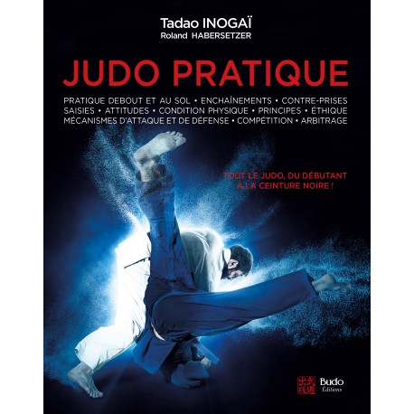 Judo pratique, tout le judo du débutant à la ceinture noire ! - Tadao Hinogaï & Roland Habersetzer (édition 2025)