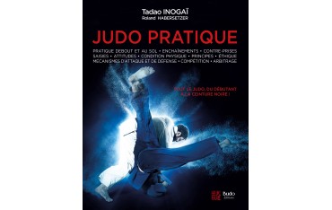 Judo pratique, tout le judo du débutant à la ceinture noire ! - Tadao Hinogaï & Roland Habersetzer (édition 2025)