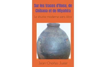 Sur les traces d'Itosu, de Chibana et de Miyahira. Le shurite moderne sans filtre - Jean-Charles Juster