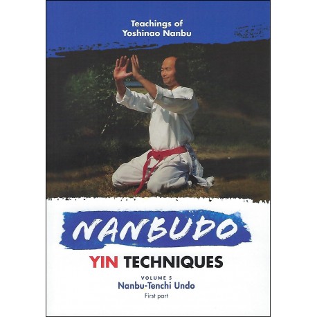 Nanbudo Yin Techniques Vol.5  - Yoshinao Nanbu (Anglais)