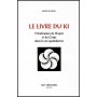 Le livre du Ki, l'Unification de l'Esprit et du Corps dans la vie qotidienne - Koichi Tohei