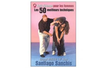 Self-défense pour les femmes, les 50 meilleures techniques - Santiago Sanchis