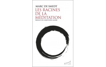 Les racines de la méditation - Marc de Smedt