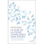 La voie de la pleine conscience sans effort, un guide révolutionnaire pour vivre une vie éveillée - Loch Kelly