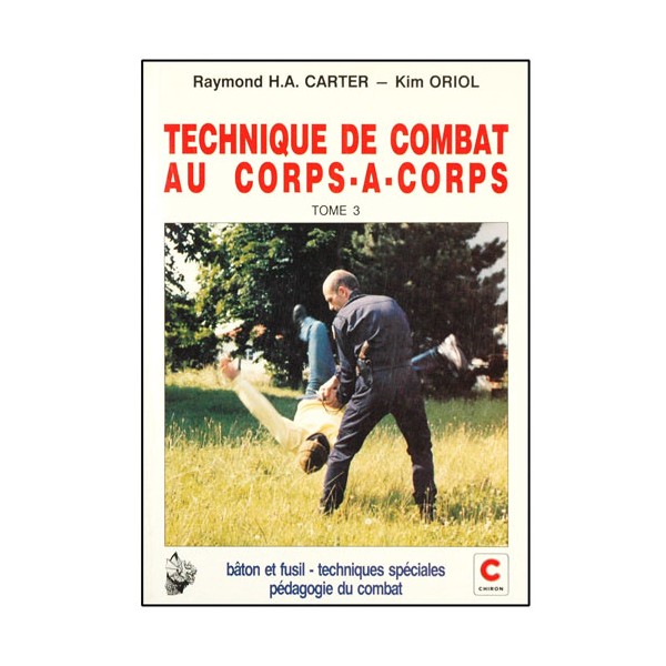 Techn. de combat au corps à corps Tome 3, bâton-fusil - Carter/Oriol