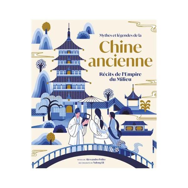 Mythes et légendes de la Chine Ancienne, Récits de l'Empire - Alessandro Polito , Yulong Lli